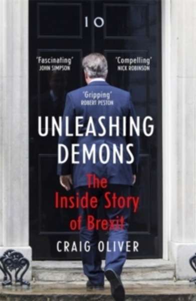 Unleashing Demons : The Inside Story of Brexit