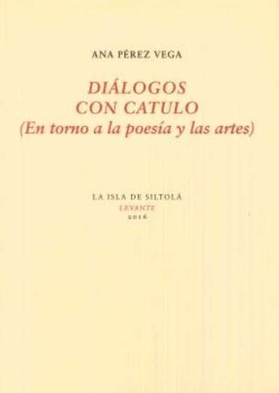 Diálogos con Catulo : En torno a la poesía y las artes