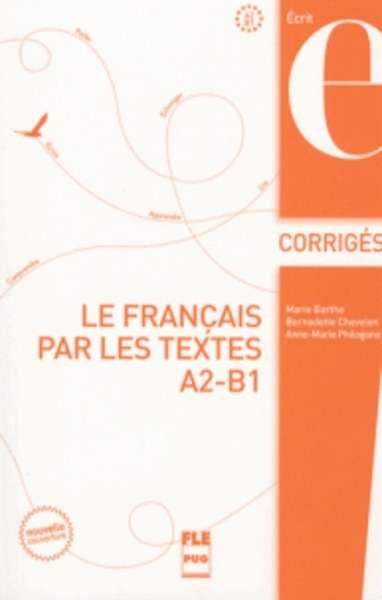 Le français par les textes A2-B1 - Corrigés des exercices