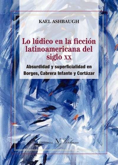 Lo lúdico en la ficción latinoamericana del siglo XX