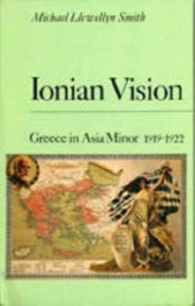 Ionian Vision : Greece in Asia Minor, 1919-22