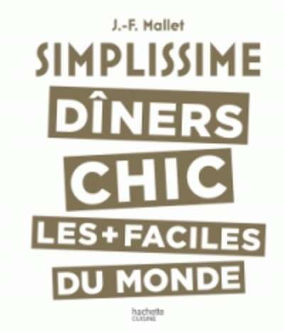 Simplissime les dîners chics les plus faciles du monde