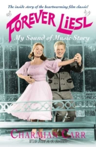 Forever Liesl : My Sound of Music Story