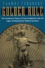 Golden Rule : The Investment Theory of Party Competition and the Logic of Money-Driven Political Systems