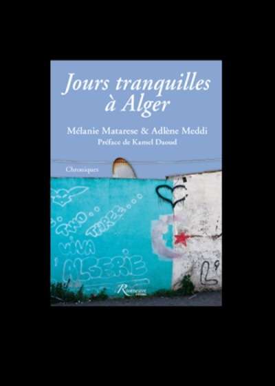 Jours tranquilles à Alger - Chroniques