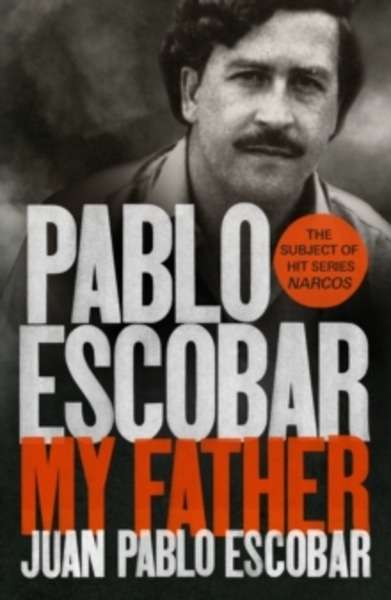 PASAJES Librería internacional: Pablo Escobar, My father | Escobar, Juan  Pablo | 978-1-78503-513-5