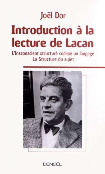 Introduction à la lecture de Lacan - L'inconscient structuré comme un langage ; La structure du sujet