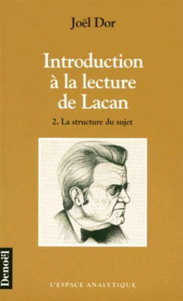 Introduction à la lecture de Jacques Lacan: La structure du sujet