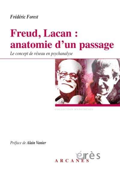 Freud, Lacan : anatomie d'un passage - Le concept de réseau en psychanalyse