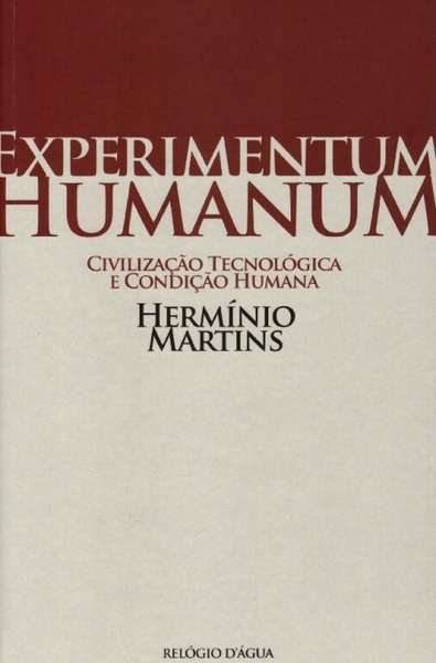 Experimentum Humanum. Civilizaçao Tecnológica e Condiçao Humana