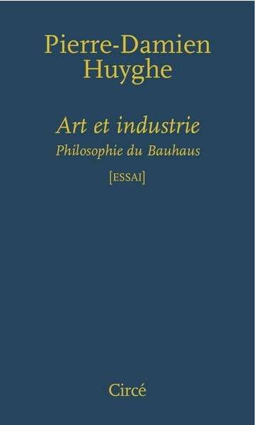 Art et industrie. Philosophie du Bauhaus