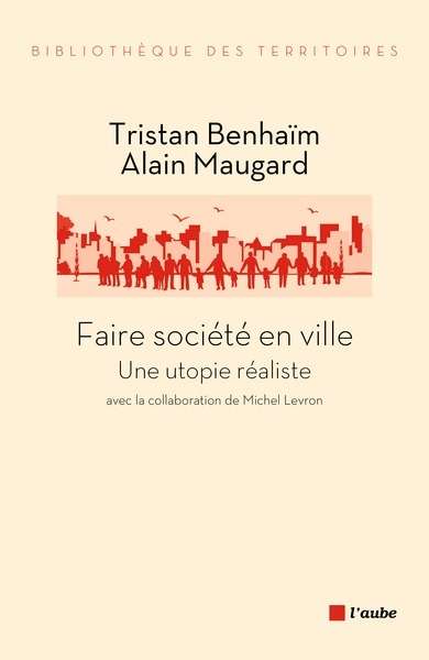 Faire société en ville - Une utopie réaliste