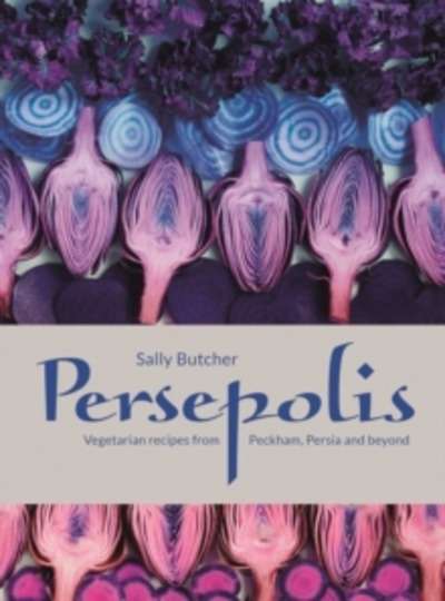 Persepolis : Vegetarian Recipes from Peckham, Persia and Beyond