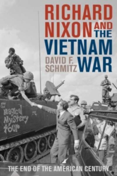 Richard Nixon and the Vietnam War : The End of the American Century