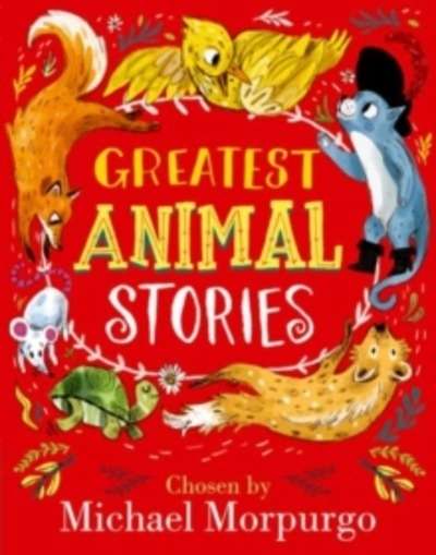 Greatest Animal Stories, Chosen by Michael Morpurgo