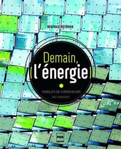 Demain, l'énergie. Paroles de chercheurs