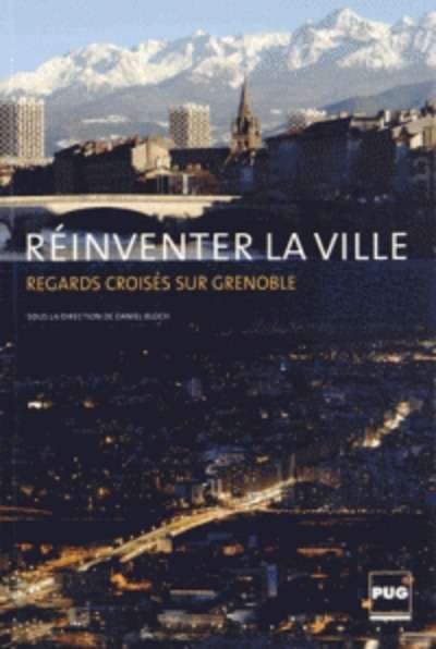 Réinventer la ville - Regards croisés sur Grenoble