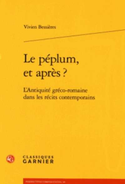 Le péplum, et après ? - L'Antiquité gréco-romaine dans les récits contemporains