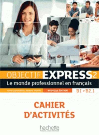 Objectif Express 2 nouvelle édition : Cahier d'activités B1/B2.1