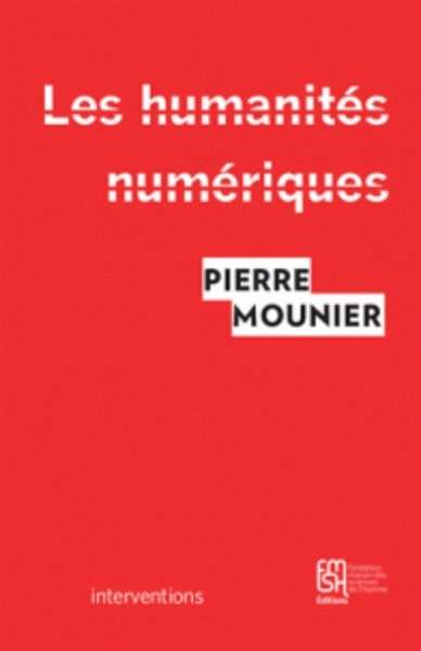 Les Humanités numériques - Une histoire critique