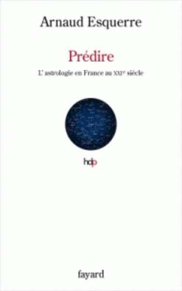 Prédire - L'astrologie au XXIe siècle en France