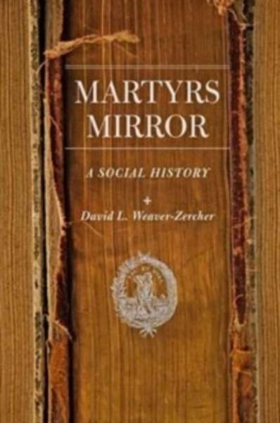 Martyrs Mirror : A Social History