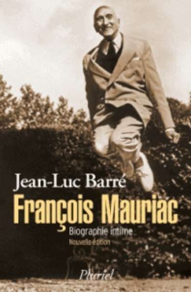 François Mauriac - Biographie intime