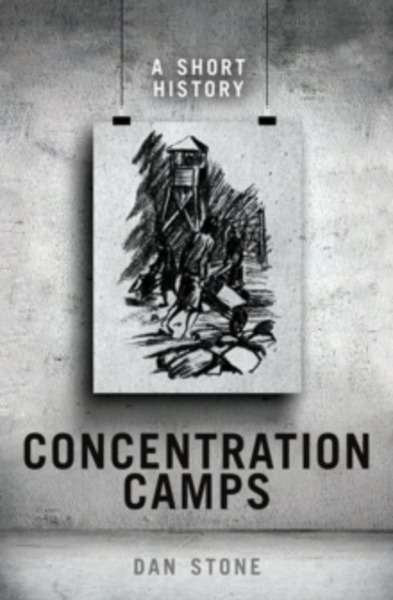 Concentration Camps : A Short History