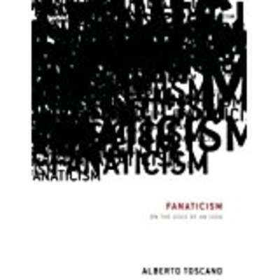 Fanaticism : On the Uses of an Idea