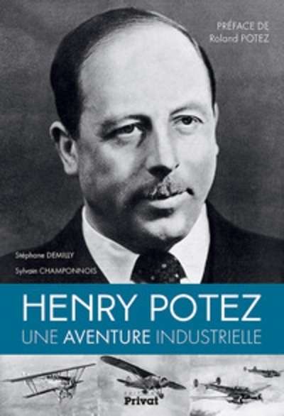 Henry Potez - Une aventure industrielle