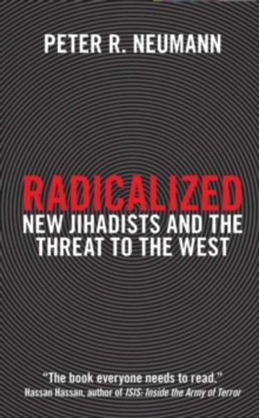 Radicalized : New Jihadists and the Threat to the West