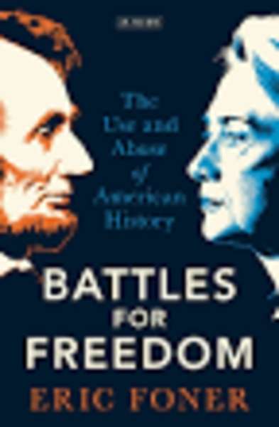Battles for Freedom : The Use and Abuse of American History