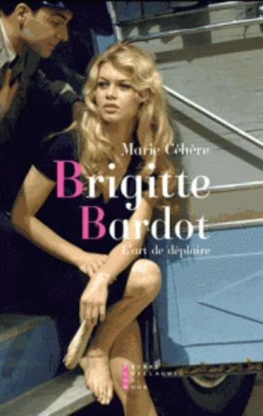 Brigitte Bardot l'art de deplaire