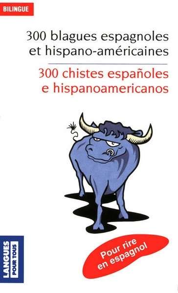 300 blagues espagnoles et hispano-américaines - Edition bilingue français-espagnol