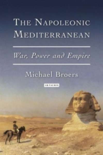 The Napoleonic Mediterranean : Enlightenment, Revolution and Empire