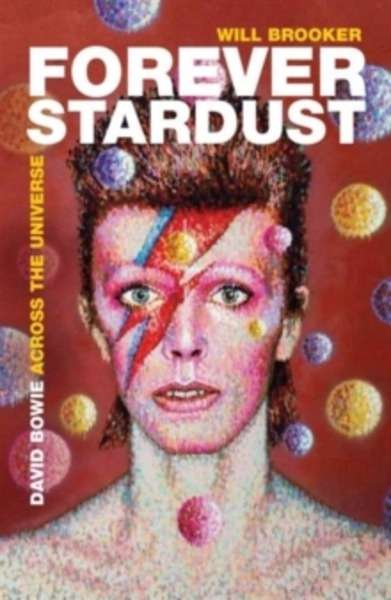 Forever Stardust : David Bowie Across the Universe