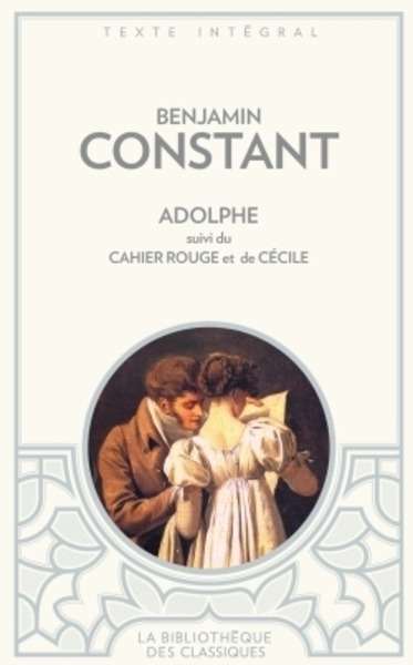 Adolphe, suivi de Cahier Rouge et de Cécile