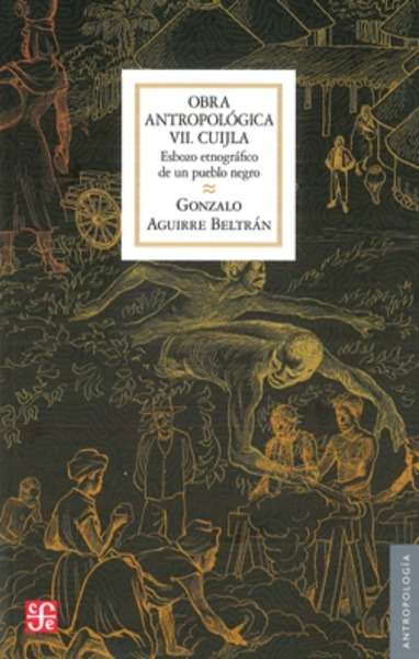 Obra antropológica, VII. Cuijla: Esbozo etnográfico de un pueblo negro