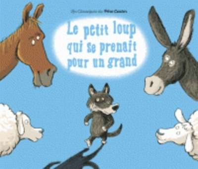 Le petit loup qui se prenait pour un grand (nouvelle éd.)