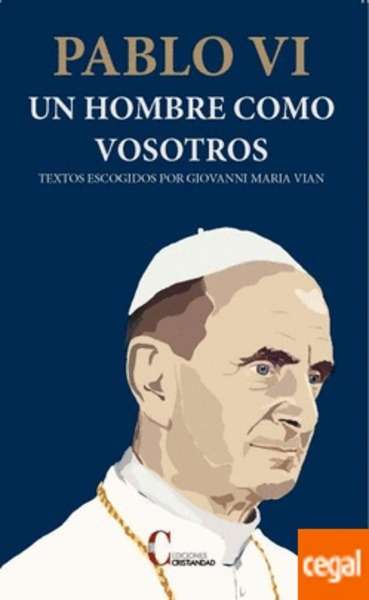 Pablo VI : Un hombre como vosotros