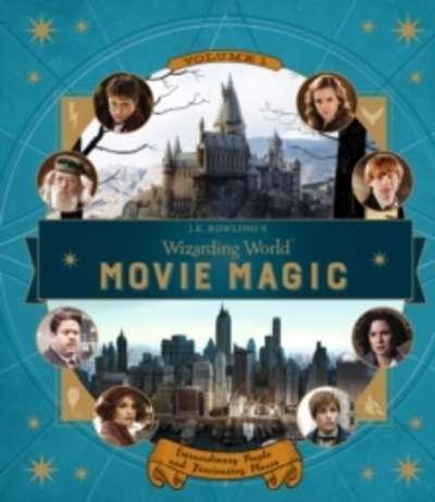 J.K. Rowling's Wizarding World: Movie Magic : Extraordinary People and Fascinating Places Volume 1