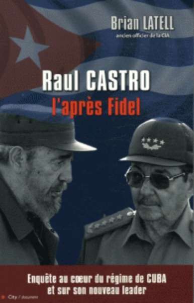 Raul Castro - L'après Fidel