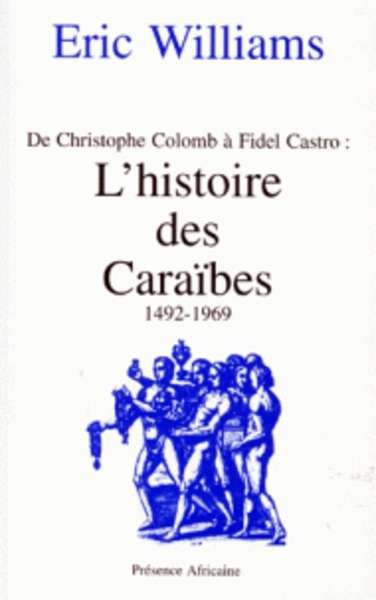 De Christophe Colomb à Fidel Castro - L'histoire des Caraïbes, 1492-1969