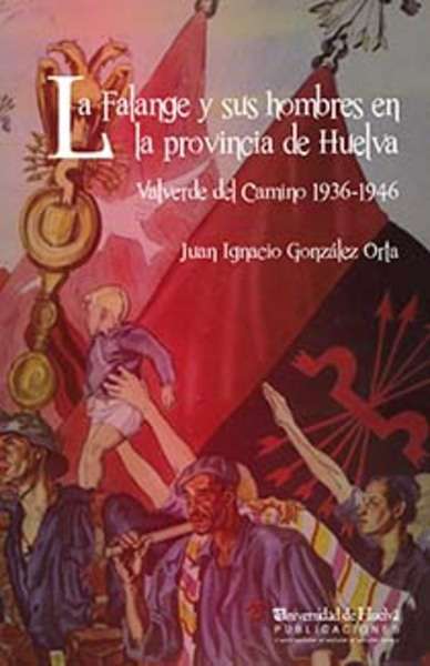 La falange y sus hombres en la provincia de Huelva
