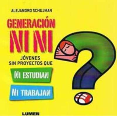 Generación Ni Ni. Jóvenes sin proyecto que ni estudian ni trabajan