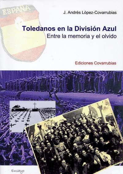 Toledanos en la División Azul. Entre la memoria y el olvido