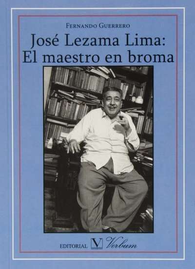 José Lezama Lima. El maestro en broma