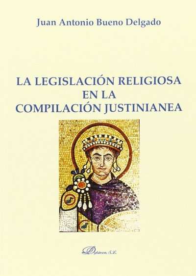 La legislación religiosa en la compilación justinianea