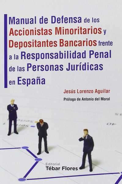 Manual de Defensa de los Accionistas Minoritarios y Depositantes Bancarios frente a la Responsabilidad Penal de