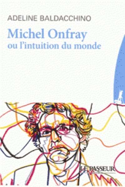 Michel Onfray ou l'intuition du monde